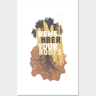 REMEMBER YOUR ROOTS Posters and Art